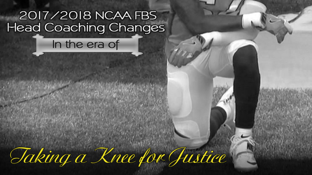 2017-2018 NCAA FBS Head Coaching Changes: The Era of Taking a Knee for Justice